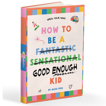 Load image into Gallery viewer, How to be a Good Enough Kid  (book)